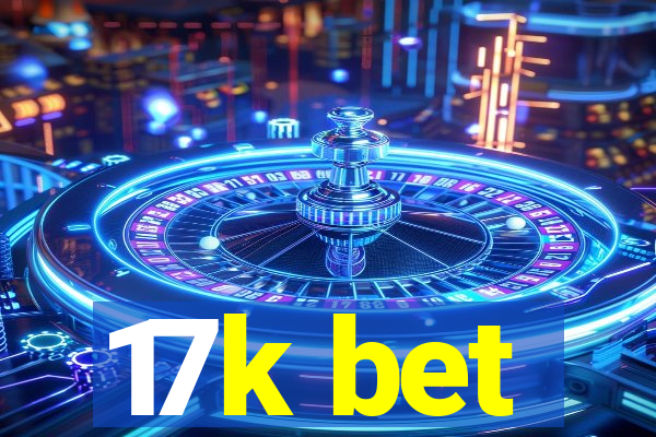 17k bet